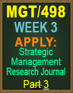 MGT/498 Week 3 Apply: Signature Assignment: Strategic Management Research Journal Part 3